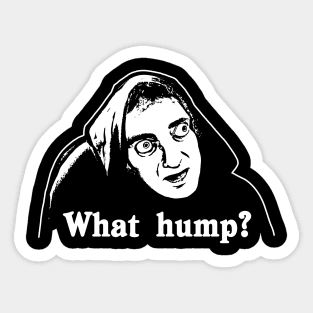 What Hump? Young Frankenstein - Dark Sticker